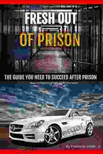 Fresh Out of Prison: The Guide You Need To Succeed After Federal Prison: Making It Through The Halfway House Process