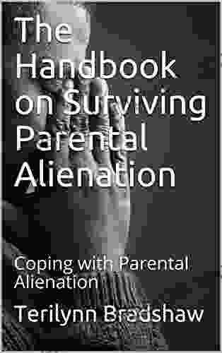 The Handbook On Surviving Parental Alienation: Coping With Parental Alienation