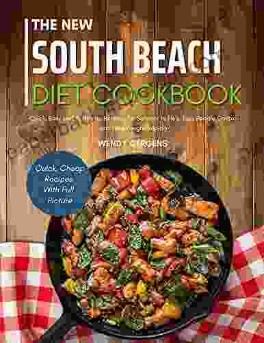 The New South Beach Diet Cookbook: Quick Easy And Authentic Recipes For Summer To Help Busy People Control And Lose Weight Rapidly