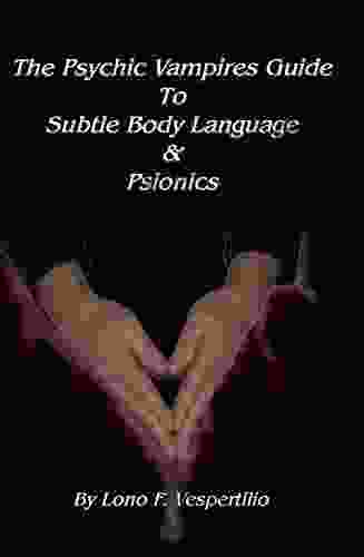 The Psychic Vampires Guide to Subtle Body Language Psionics