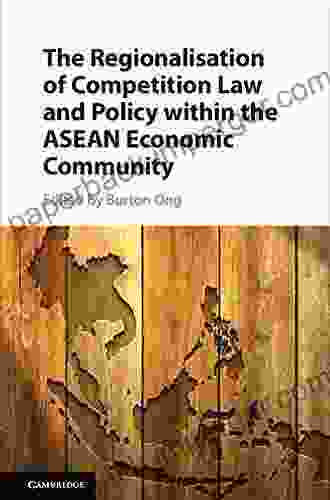 The Regionalisation Of Competition Law And Policy Within The ASEAN Economic Community