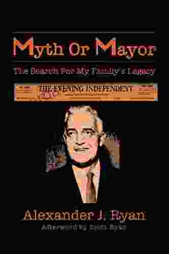 Myth Or Mayor: The Search For My Family S Legacy