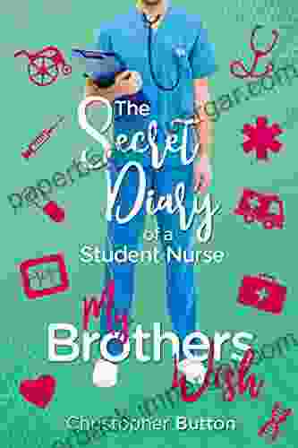 The Secret Diary Of A Student Nurse My Brothers Wish