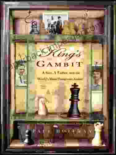 King s Gambit: A Son a Father and the World s Most Dangerous Game