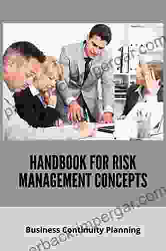 Handbook For Risk Management Concepts: Business Continuity Planning