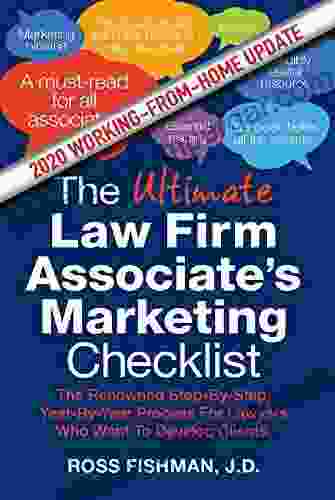 The Ultimate Law Firm Associate S Working From Home Marketing Checklist: The Renowned Step By Step Year By Year Process For Lawyers Who Want To Develop Clients