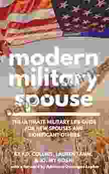 Modern Military Spouse: The Ultimate Military Life Guide For New Spouses And Signficant Others