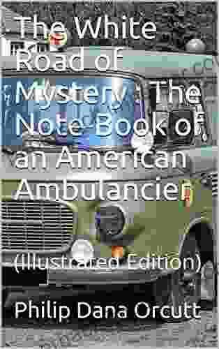 The White Road Of Mystery / The Note Of An American Ambulancier