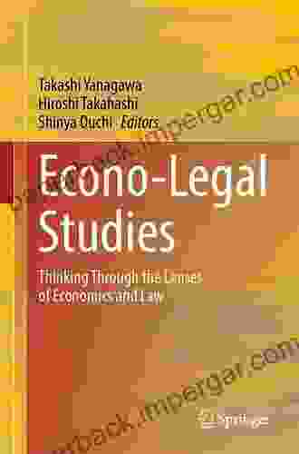 Econo Legal Studies: Thinking Through The Lenses Of Economics And Law