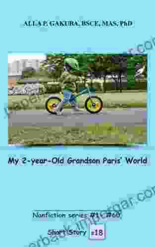 My 2 Year Old Grandson Paris World SHORT STORY #18 : This Is A Motivational Short Story In The Of Nonfiction Short Stories (Nonfiction # 1 # 60)