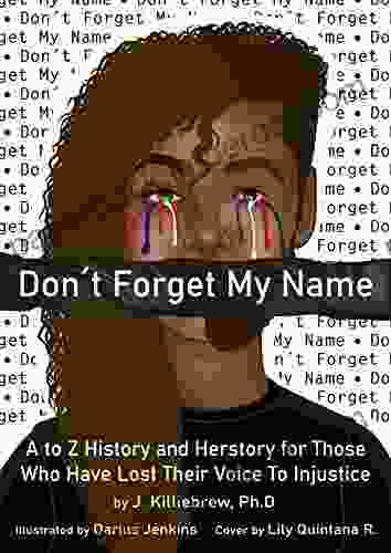 Don t Forget My Name: A to Z History and Herstory for Those Who Have Lost Their Voice to Injustice