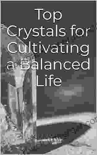 Top Crystals For Cultivating A Balanced Life