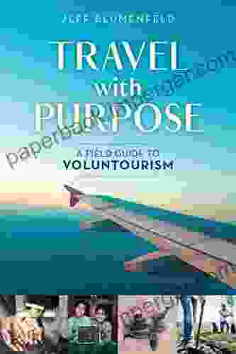 Travel With Purpose: A Field Guide To Voluntourism