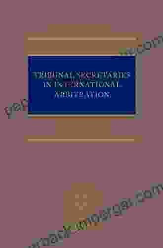 Tribunal Secretaries in International Arbitration (Oxford International Arbitration Series)