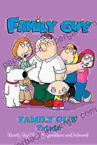 Family Guy Trivia: Family Guy Through Questions And Answers