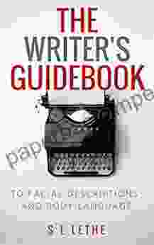 The Writer S Guidebook To Facial Descriptions And Body Language