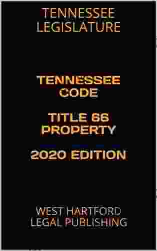 TENNESSEE CODE TITLE 66 PROPERTY 2024 EDITION: WEST HARTFORD LEGAL PUBLISHING