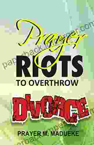 Prayer Riots To Overthrow Divorce (40 Prayer Giants 5)