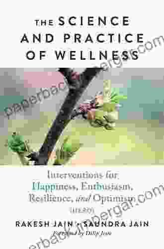 The Science And Practice Of Wellness: Interventions For Happiness Enthusiasm Resilience And Optimism (HERO)