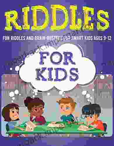 Riddles for Kids age 9 12: 300 FUN RIDDLES AND BRAIN BUSTERS FOR SMART KIDS