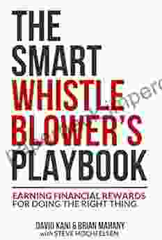 The Smart Whistleblowers Playbook: Earning Financial Rewards For Doing The Right Thing