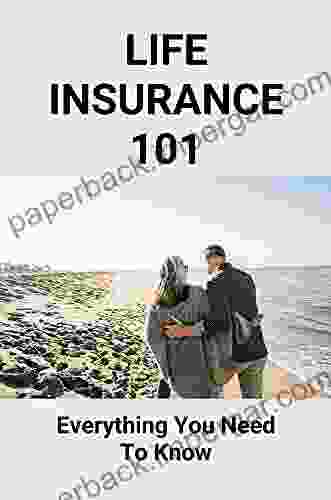 Life Insurance 101: Everything You Need To Know: Get Benefit Of Life Insurance