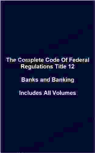 The Complete Code Of Federal Regulations Title 12 BANKS AND BANKING FDIC HUD AND MORE ALL VOLUMES 2024