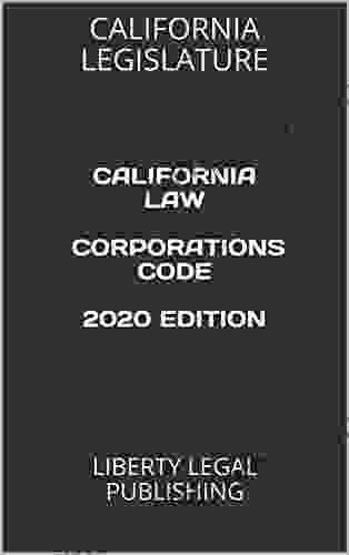 CALIFORNIA LAW CORPORATIONS CODE 2024 EDITION: LIBERTY LEGAL PUBLISHING