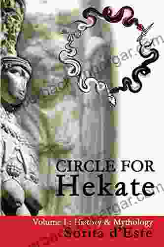 Circle For Hekate Volume I: History Mythology (The Circle For Hekate Project 1)