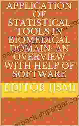 Application Of Statistical Tools In Biomedical Domain: An Overview With Help Of Software