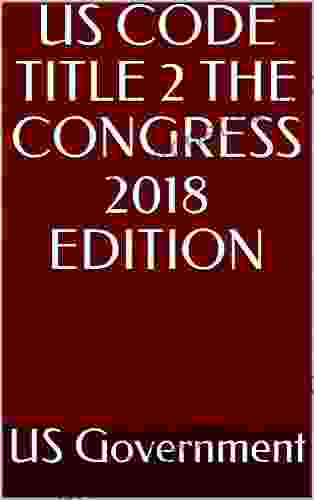 US CODE TITLE 2 THE CONGRESS 2024 EDITION