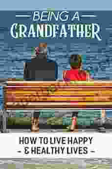 Being A Grandfather: How To Live Happy Healthy Lives