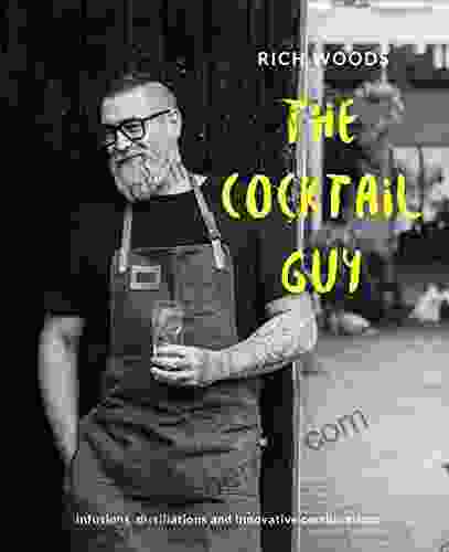 The Cocktail Guy: Infusions Distillations And Innovative Combinations