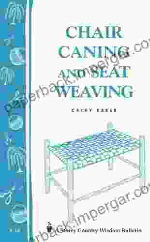 Chair Caning And Seat Weaving: Storey Country Wisdom Bulletin A 16