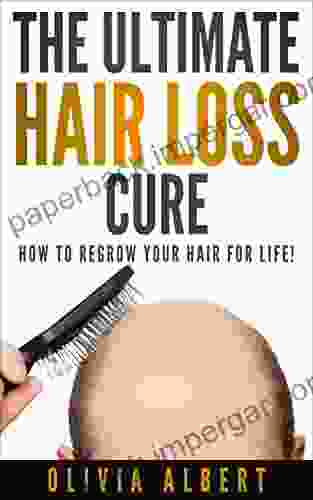 The Ultimate Hair Loss Cure: How To Regrow Your Hair For Life