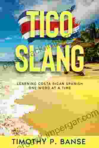 Tico Slang: Learning Costa Rican Spanish One Word At A Time