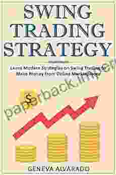 SWING TRADING STRATEGY: Learn Modern Strategies On Swing Trading To Make Money From Online Marketplaces