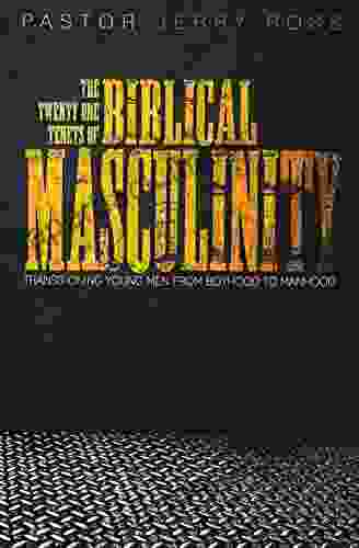 The Twenty one Tenets of Biblical Masculinity: Transitioning young men from boyhood to manhood