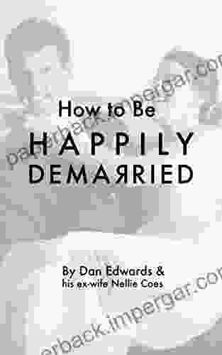 How to Be Happily Demarried: A guide to experiencing the divorce you ve always dreamed of written by a divorced couple with a dream divorce