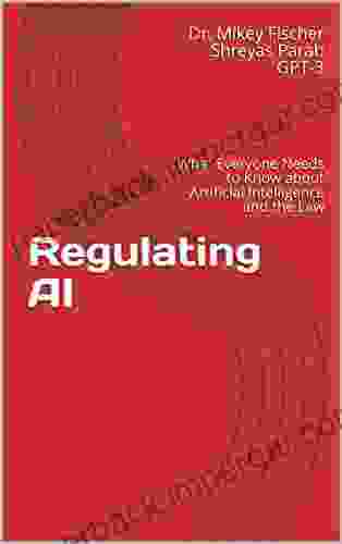 Regulating AI: What Everyone Needs To Know About Artificial Intelligence And The Law