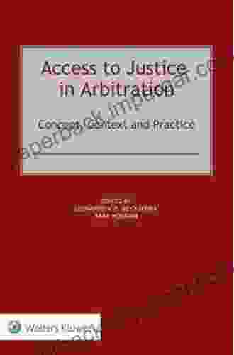 Access To Justice In Arbitration: Concept Context And Practice