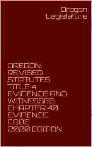 OREGON REVISED STATUTES TITLE 4 EVIDENCE AND WITNESSES CHAPTER 40 EVIDENCE CODE 2024 EDITION