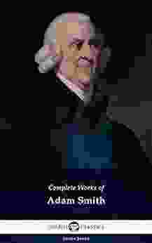 Delphi Complete Works of Adam Smith (Illustrated) (Delphi Seven 10)