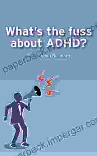 What S The Fuss About ADHD?