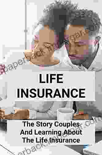 Life Insurance: The Story Couples And Learning About The Life Insurance: Real Life Insurance Stories