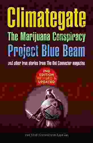 Climategate The Marijuana Conspiracy Project Blue Beam : 2nd edition revised updated