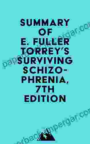 Summary Of E Fuller Torrey S Surviving Schizophrenia 7th Edition