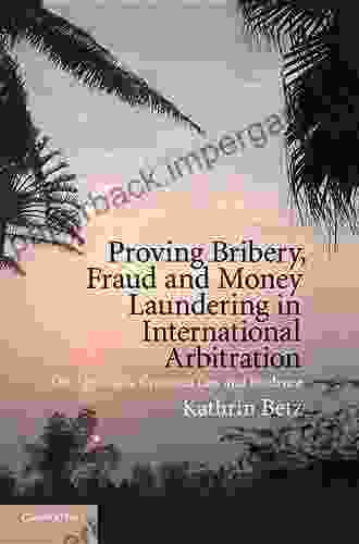 Proving Bribery Fraud And Money Laundering In International Arbitration: On Applicable Criminal Law And Evidence