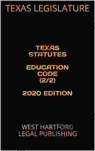 TEXAS STATUTES EDUCATION CODE (2/2) 2024 EDITION : WEST HARTFORD LEGAL PUBLISHING