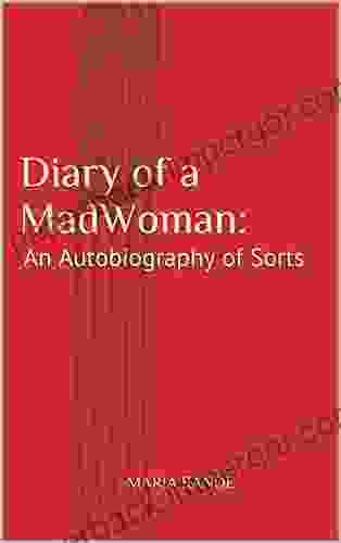 Diary Of A MadWoman:: An Autobiography Of Sorts